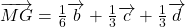 \overrightarrow{MG} = \frac{1}{6} \overrightarrow{b} + \frac{1}{3} \overrightarrow{c} + \frac{1}{3} \overrightarrow{d}