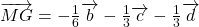 \overrightarrow{MG} = -\frac{1}{6} \overrightarrow{b} - \frac{1}{3} \overrightarrow{c} - \frac{1}{3} \overrightarrow{d}