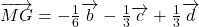 \overrightarrow{MG} = -\frac{1}{6} \overrightarrow{b} - \frac{1}{3} \overrightarrow{c} + \frac{1}{3} \overrightarrow{d}